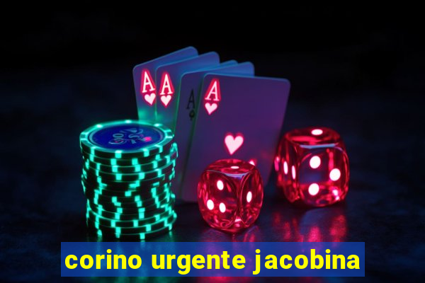 corino urgente jacobina